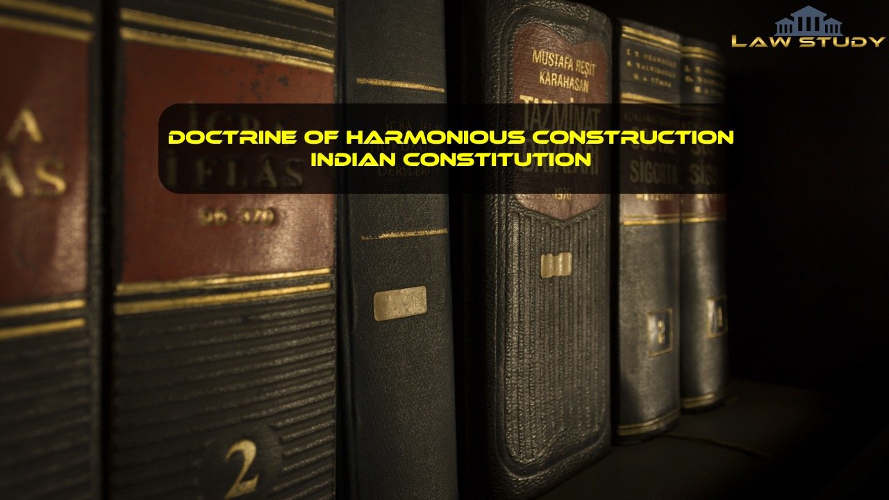 Doctrine of Harmonious Construction Indian constitution
