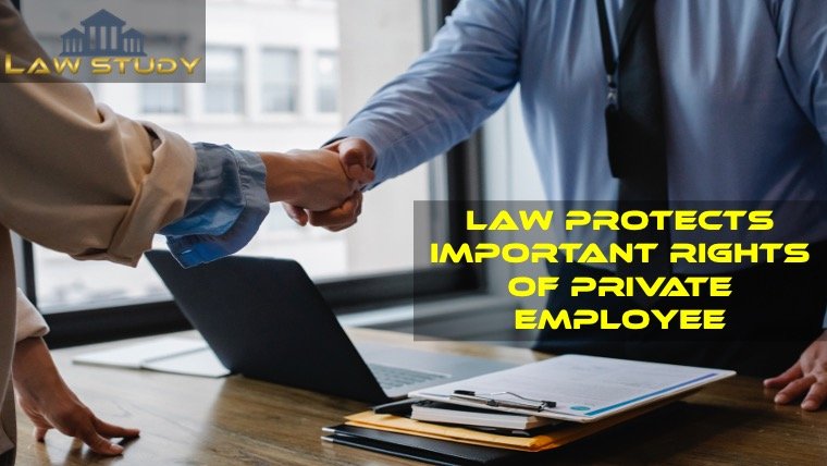 Law protects important rights of private employee