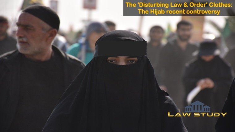 The ‘Disturbing Law & Order’ Clothes: The Hijab recent controversy