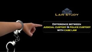 Difference between judicial custody & police custody