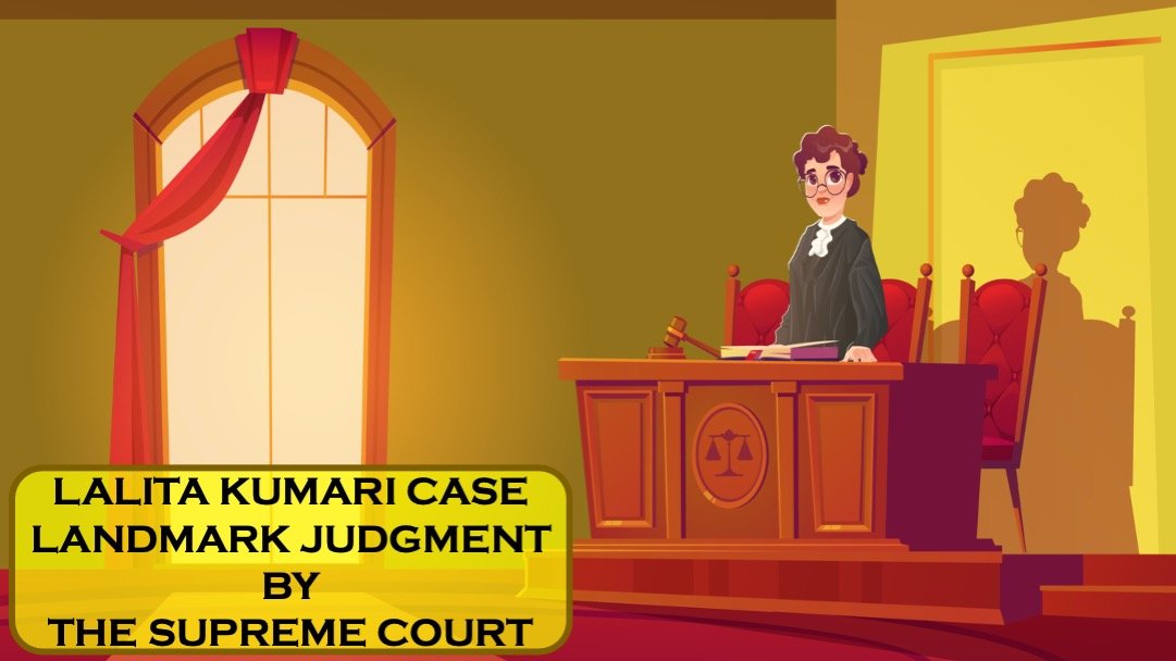 LALITA KUMARI CASE LANDMARK JUDGMENT BY THE SUPREME COURT