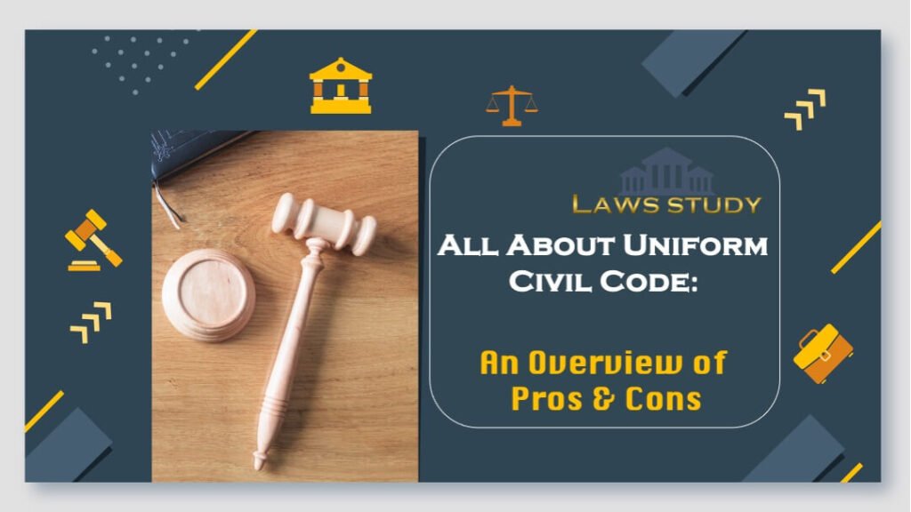 All About Uniform Civil Code: An Overview Of Pros & Cons - LAWS STUDY