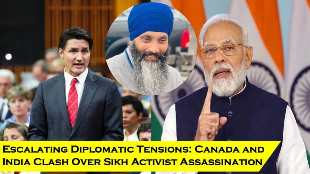 Escalating Diplomatic Tensions- Canada and India Clash Over Sikh Activist Assassination