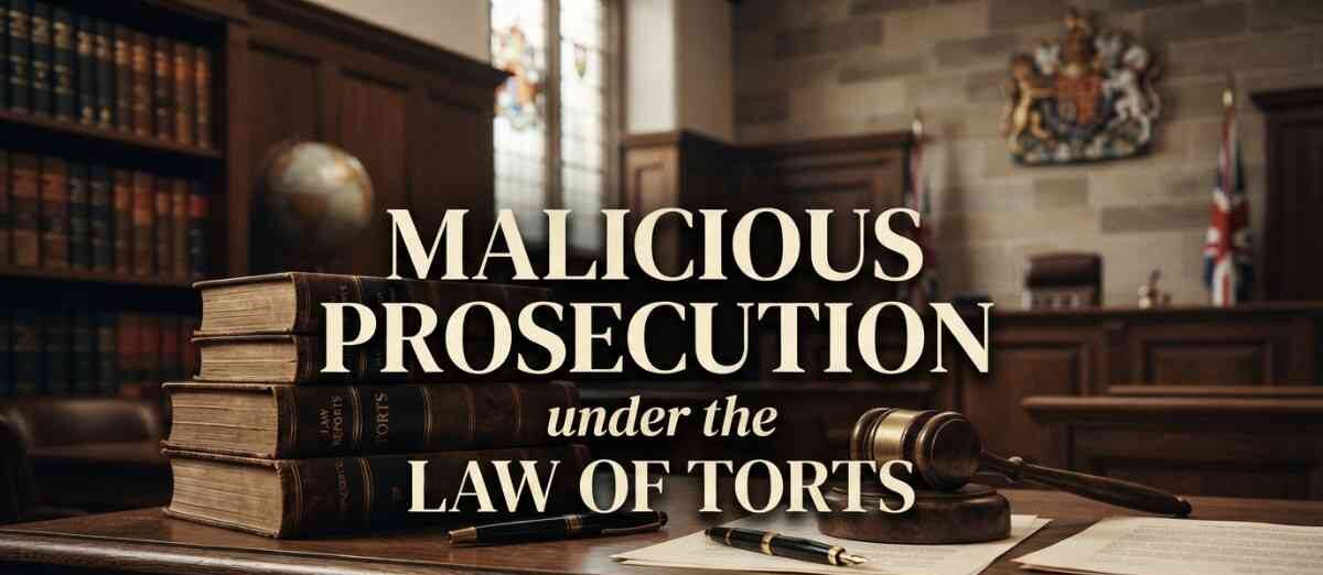 Malicious Prosecution under the Law of Torts