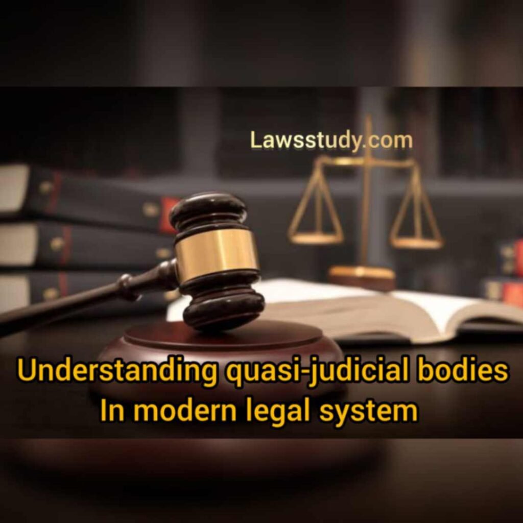 Understanding Quasi-Judicial Bodies in Modern Legal System - LAWS STUDY