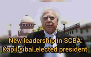 New Leadership in SCBA: Kapil Sibal Elected President