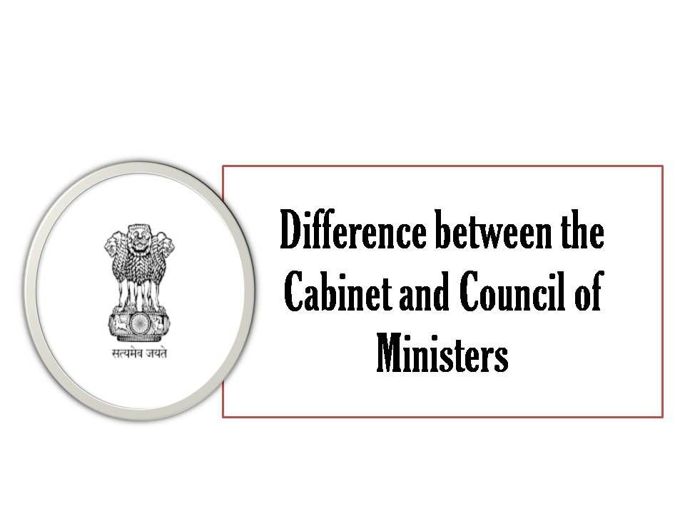 Difference between the Cabinet and Council of Ministers