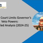 Supreme Court Limits Governor’s Veto Powers: A Detailed Analysis (2024-25)