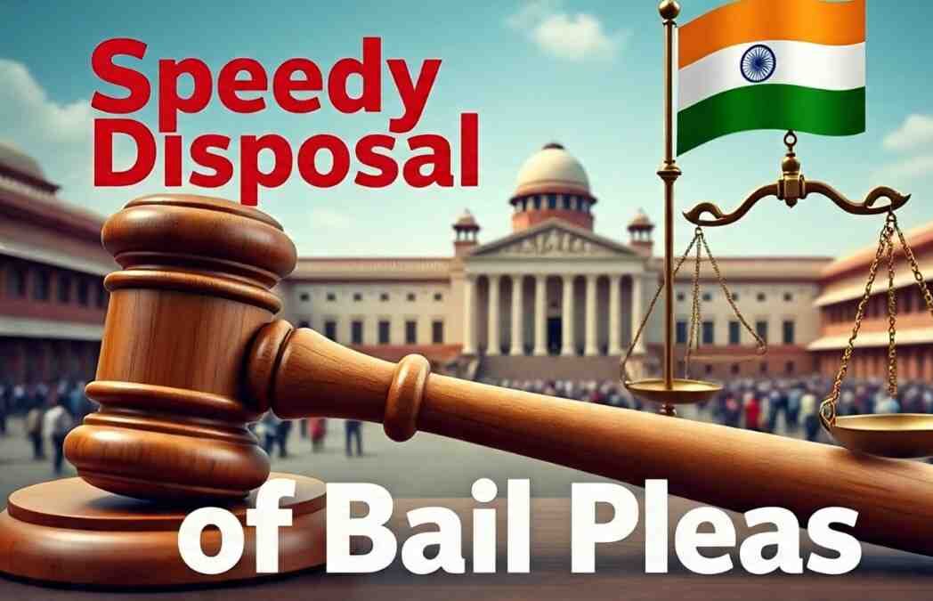 Supreme Court Directs Speedy Disposal of Bail Pleas: Protecting Personal Liberty in India