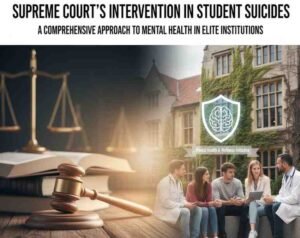 Supreme Court's Intervention in Student Suicides: A Comprehensive Approach to Mental Health in Elite Institutions