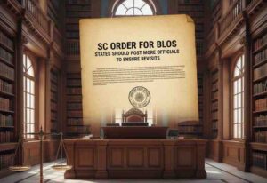 SC Order for BLOs: States Should Post More Officials to Ensure Revisits