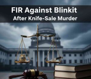 FIR Against Blinkit After Knife-Sale Murder