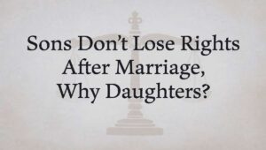 sons-dont-lose-rights-after-marriage-why-daughters (1)