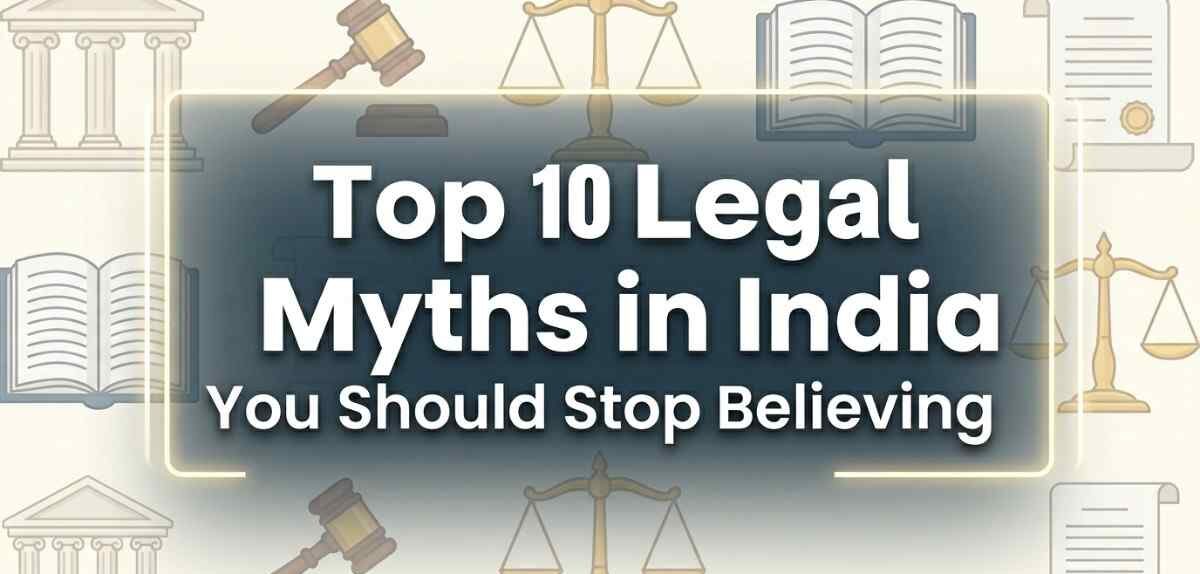 Top 10 Legal Myths in India You Should Stop Believing