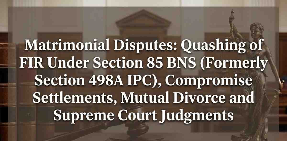 Matrimonial Disputes: Quashing of FIR Under Section 85 BNS