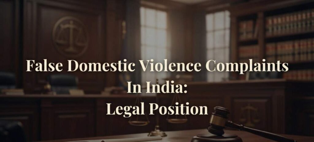 False Domestic Violence Complaints in India: Legal Position