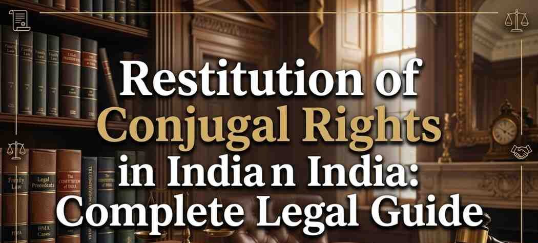 Restitution of Conjugal Rights in India: Complete Legal Guide