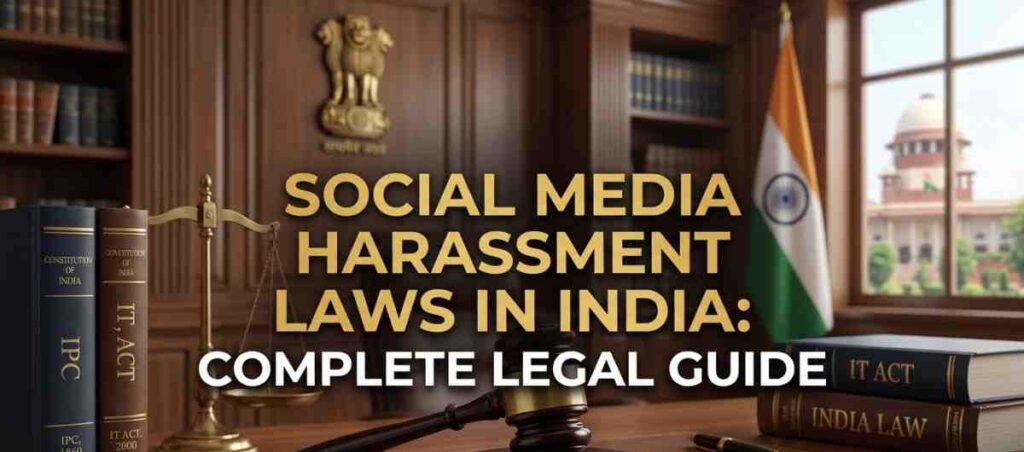 Social Media Harassment Laws in India: Complete Legal Guide
